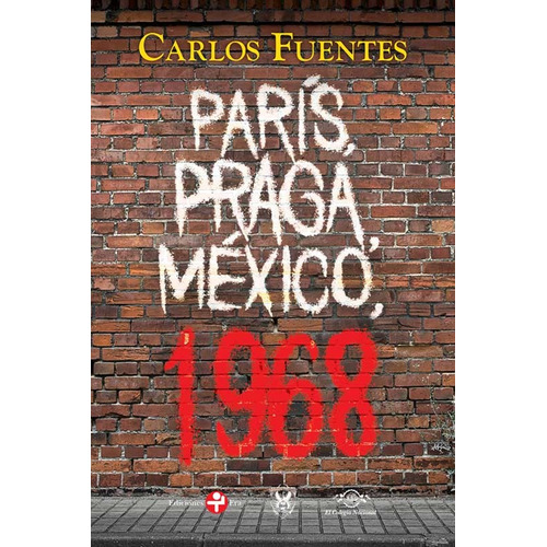 PARÍS, PRAGA, MÉXICO, 1968., de Fuentes, Carlos. Serie Biblioteca Era Editorial Ediciones Era, tapa pasta blanda, edición 1 en español, 2018