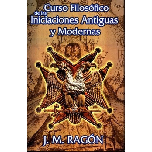 Curso Filosofico De Las Iniciaciones Antiguas Y Modernas: No, De J. M. Ragon. Serie No, Vol. No. Editorial Berbera, Tapa Blanda, Edición No En Español, 1