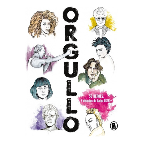 Orgullo. 50 Heroes, 5 Décadas De Lucha Lgtbi+, de Busto, Josema. Editorial Bruguera, tapa blanda en español, 2019
