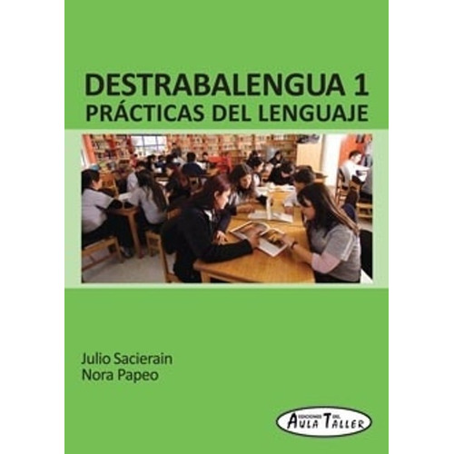 Destrabalengua 1 - Practicas Del Lenguaje - Aula Taller, de Sacierain, Julio. Editorial AULA TALLER, tapa blanda en español
