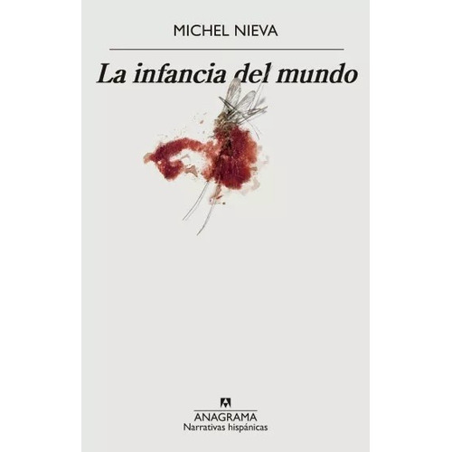 La Infancia Del Mundo - Michel Nieva