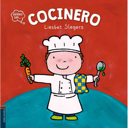 Cocinero - Quiero Ser, De Slegers, Liesbet. Editorial Edelvives En Español