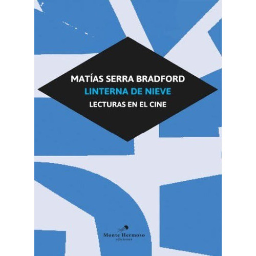 Linterna De Nieve: Lecturas En El Cine, De Serra Bradford Matias., Vol. Volumen Unico. Editorial Monte Hermoso, Tapa Blanda, Edición 1 En Español, 2022