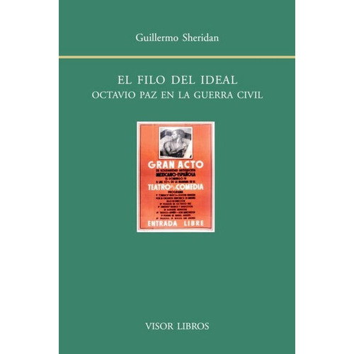 El Filo Del Ideal . Octavio Paz En La Guerra Civil, De Sheridan, Guillermo. Editorial Visor, Tapa Blanda En Español, 2008
