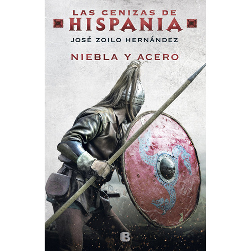Niebla Y Acero (las Cenizas De Hispania 2), De Zoilo Hernández, José. Editorial B (ediciones B), Tapa Dura En Español