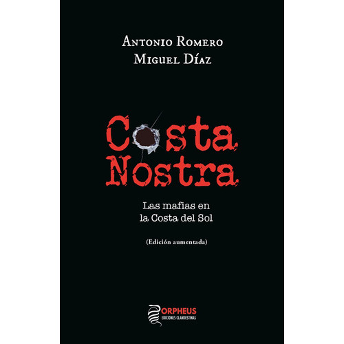 Costa Nostra / Las Mafias En La Costa Del Sol, De Antonio Romero Y Miguel Díaz. Editorial Orpheus Ediciones Clandestinas, Tapa Blanda En Español, 2019