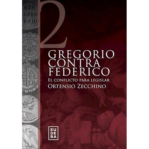 Gregorio Contra Federico, De Ortensio Zecchino. Editorial Eudeba, Tapa Blanda En Español