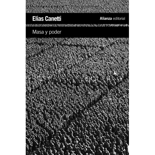 Masa y poder, de Canetti, Elias. Editorial Alianza, tapa blanda en español, 2013