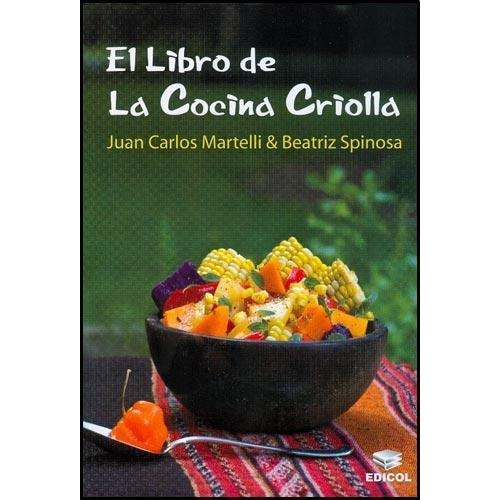 Libro De La Cocina Criolla, El, de Martelli, Juan Carlos. Editorial Edicol en español