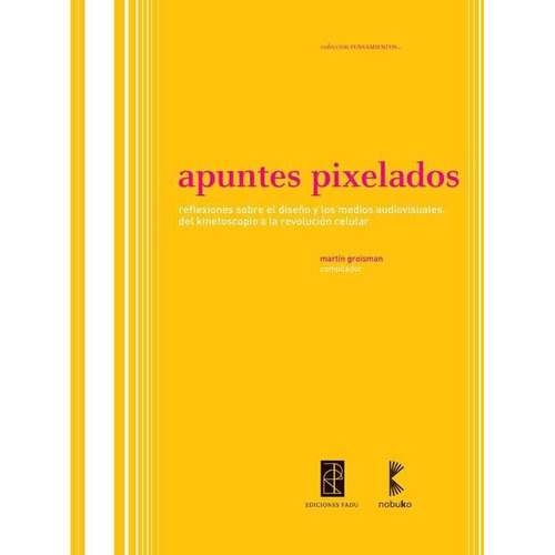 Apuntes Pixelados, De Martin Goishman (comp). Editorial Nobuko, Tapa Blanda En Español
