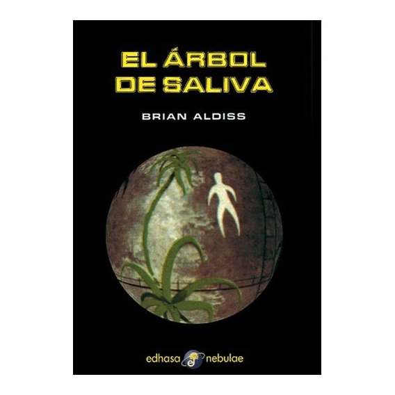El Arbol De Saliva - Brian Aldiss - Edhasa Nebulae Tapa Dura