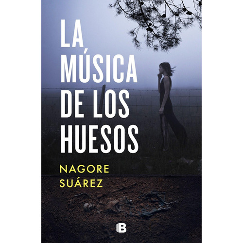 Libro: La Música De Los Huesos. Suarez, Nagore. Ediciones B