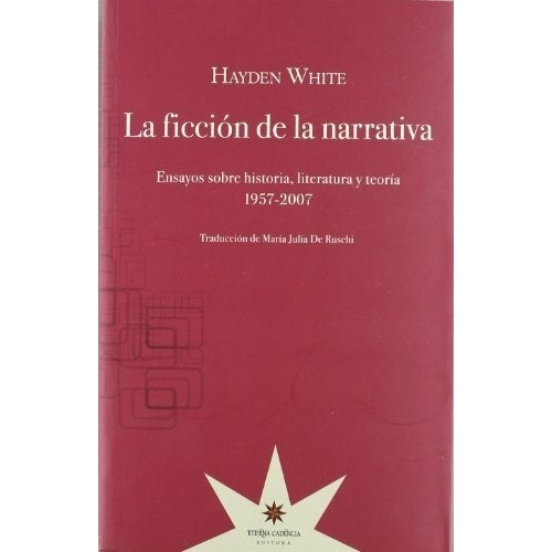 Ficcion De La Narrativa, La. Ensayos Sobre Historia, Literat