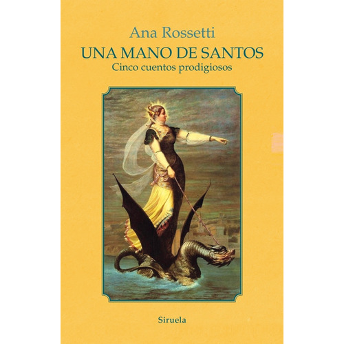 Una Mano De Santos, De Rossetti, Ana. Editorial Siruela, Tapa Blanda En Español