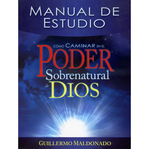 Cómo Caminar En El Poder Sobrenatural De Dios, De Guillermo Maldonado. Editorial Gm Ministries En Español