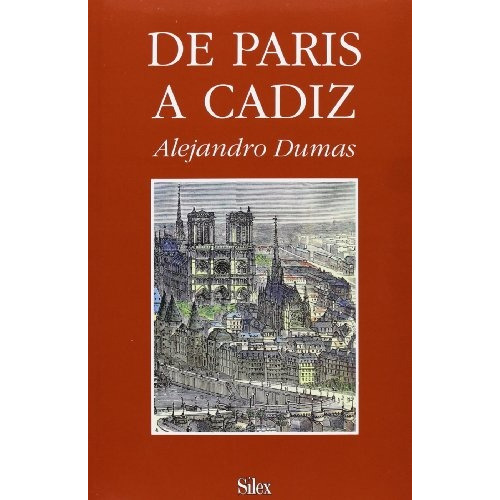 De Paris A Cadiz, de DUMAS ALEJANDRO. Editorial SILEX, tapa blanda, edición 1 en español