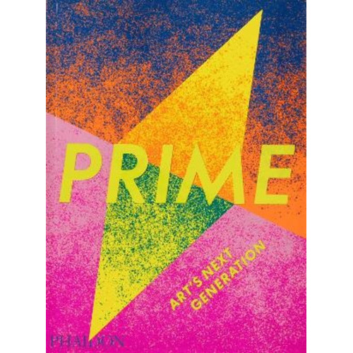 Prime Art's Next Generation, De Phaidon Editors. Editorial Phaidon, Tapa Blanda, Edición 1 En Inglés