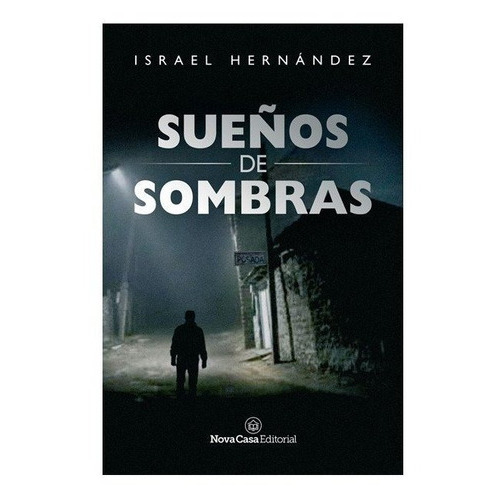 SUEÃÂOS DE SOMBRAS, de ISARAEL HERNANDEZ. Nova Casa Editorial, tapa blanda en español