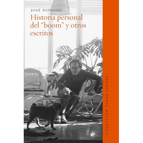 Historia Personal Del Boom Y Otros Escritos - Donoso, Jose