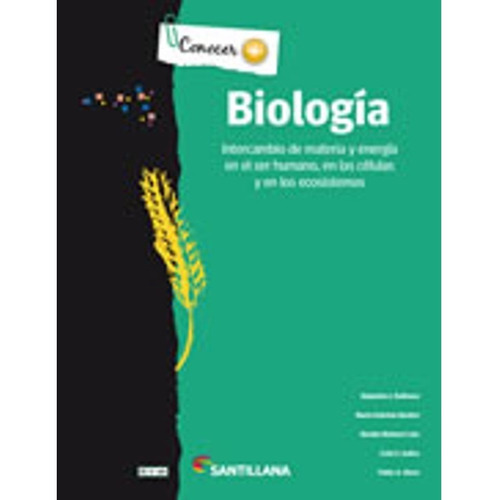 Biologia 4 Serie Conocer + - Intercambio De Materia Y Energia En El Ser Humano, de VV. AA.. Editorial SANTILLANA, tapa blanda en español, 2014