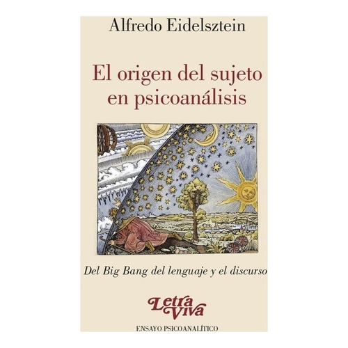 El Origen Del Sujeto En Psicoanalisis - Alfredo Eidelsztein