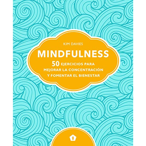 Mindfulness: 50 Ejercicios Para Mejorar La Concentración