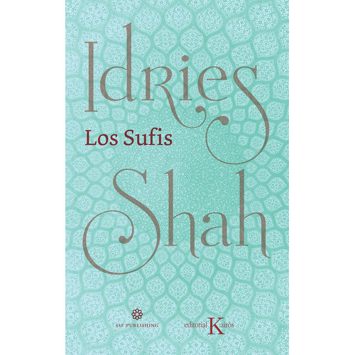 Los sufis (N.E., N.P.), de SHAH IDRIES. Editorial Kairos, tapa blanda en español, 2021