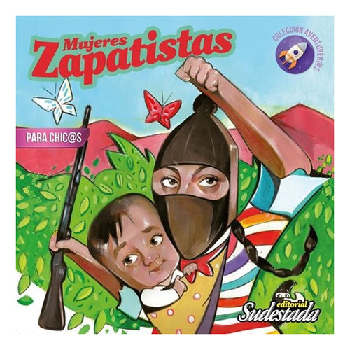 Libro Mujeres Zapatistas Para Chic@s - Coleccion Aventurer@s