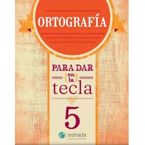 Ortografia 5 - Para Dar En La Tecla (nueva Edicion)