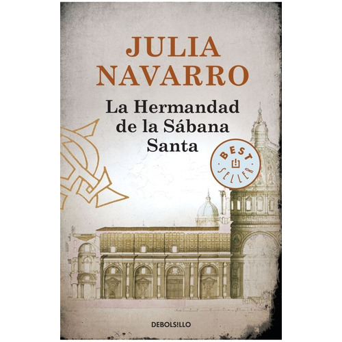 La hermandad de la sábana santa, de Julia Navarro. Editorial Debolsillo, tapa blanda en español, 2010