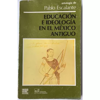 México Antiguo, Educación E Ideología En El.