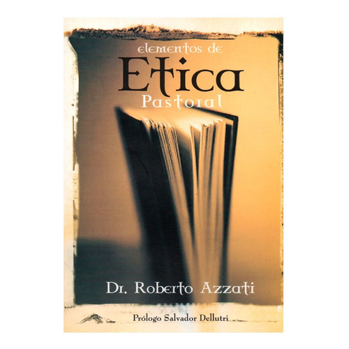 Elementos De Etica Pastoral - Dr. Roberto Azzati