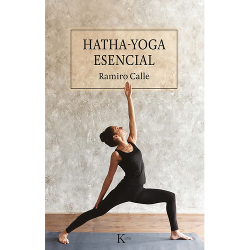 Hatha-yoga Esencial, De Calle Capilla; Ramiro. Editorial Kairos