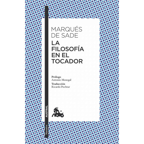 La filosofía en el tocador, de Marqués de Sade. Serie Clásica Editorial Austral México, tapa blanda en español, 2022