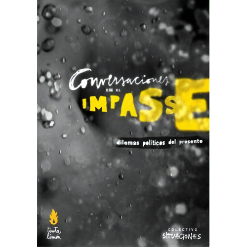 Conversaciones en el impasse: Dilemas políticos del presente, de Colectivo Situaciones. Editorial Tinta Limón, tapa blanda en español, 2009