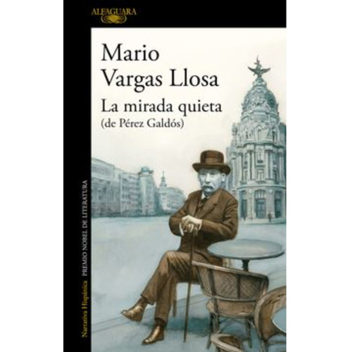 Libro Mirada Quieta ( De Pérez Galdós ) - Mario Vargas Llosa