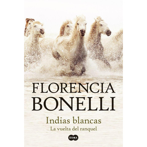 Indias Blancas 2 - La Vuelta De Raquel - Florencia Bonelli
