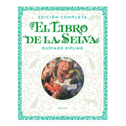 El Libro De La Selva. Edición Completa - Ilustrado