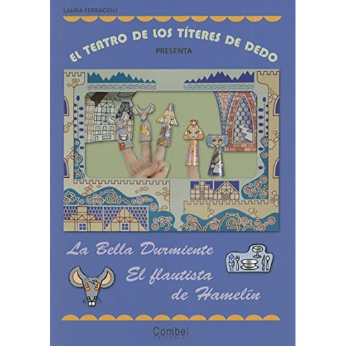 El teatro de los títeres de dedo presenta... La bella durmiente / El flautista de Hamelín, de FERRACIOLI LAURA. Editorial COMBEL, tapa pasta blanda, edición 1 en español, 2011
