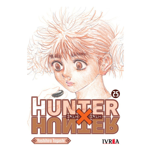 HUNTER X HUNTER 25, de Yoshihiro Togashi. Serie Hunter X Hunter Editorial Ivrea, tapa blanda en español, 2023