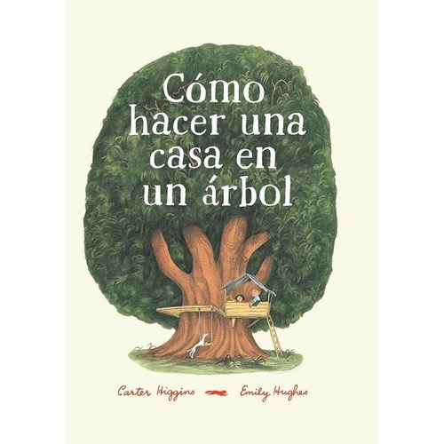 Como Hacer Una Casa En Un Arbol - Carter Higgins, De Carter Higgins. Editorial Libros Del Zorro Rojo En Español