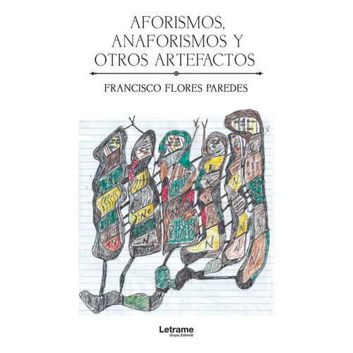 Aforismos, Anaforismos Y Otros Artefactos, De Flores Paredes, Francisco. Editorial Letrame S.l., Tapa Blanda En Español