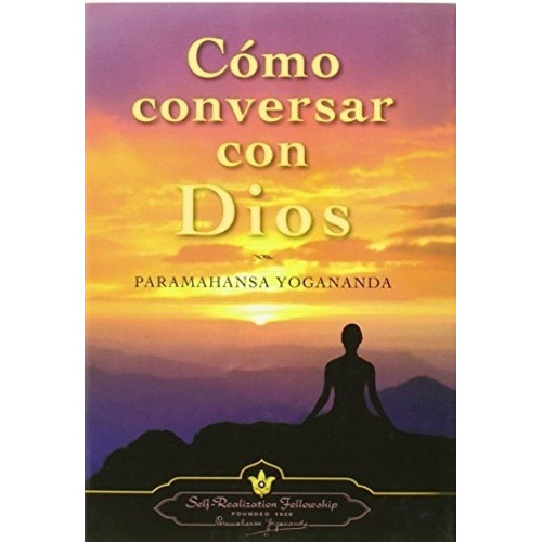 Como Conversar Con Dios, Yogananda, Self Realization Fellow