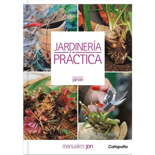 Jardineria Practica - Manuales Jardin - Lucia Cane, de Cane, Lucia. Editorial Catapulta, tapa tapa blanda en español, 2017