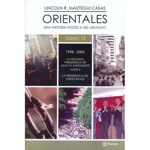 Orientales 12 De 1998 A 2005, De Lincoln Maiztegui Casas. Editorial Planeta, Tapa Blanda En Español