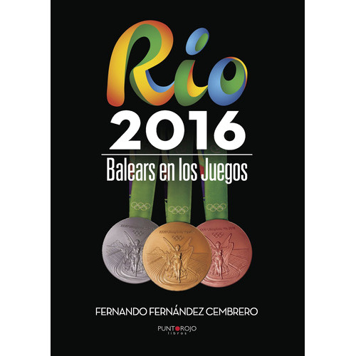 Río 2016, De Fernández Cembrero , Fernando.., Vol. 1.0. Editorial Punto Rojo Libros S.l., Tapa Blanda, Edición 1.0 En Español, 2032
