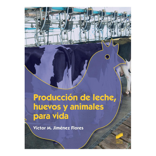 Producción de leche, huevos y animales para vida: 55 (Ciclos Formativos), de Jiménez Flores, Víctor M.. Editorial SINTESIS, tapa pasta blanda, edición 1 en español