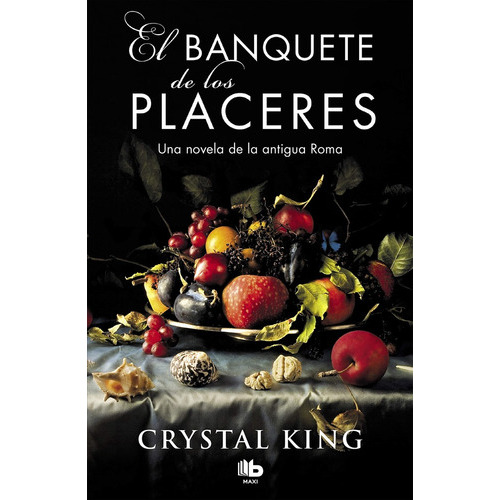 El Banquete De Los Placeres, De Crystal King. Editorial Ediciones B, Tapa Blanda, Edición 1 En Español