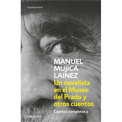 Cuentos completos 2: Un novelista en el Museo del Prado, de Manuel Mujica Lainez. Serie Cuentos completos, vol. 2. Editorial Debolsillo, tapa blanda, edición 1 en español, 2023