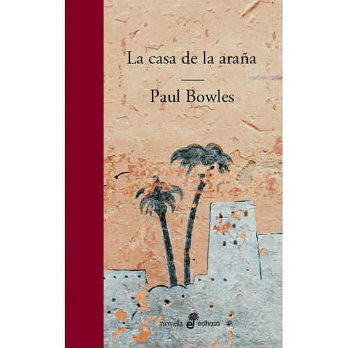 La Casa De La Arana - Paul Bowles